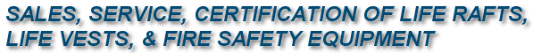 Sales, Service & Certification of Life Rafts, Life Vests & Fire Safety Equipment